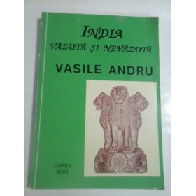 INDIA VAZUTA SI NEVAZUTA (autograf si dedicatie)  -  VASILE ANDRU